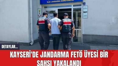 Kayseri'de Jandarma FE*Ö Üyesi Bir Şahsı Yakalandı