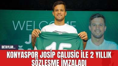 Konyaspor Josip Calusic ile 2 Yıllık Sözleşme İmzaladı