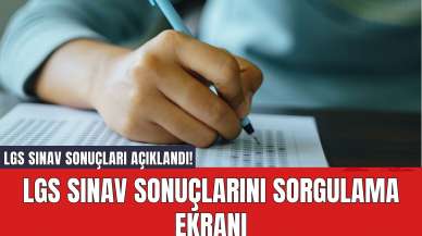 LGS Sınav Sonuçları Açıklandı! LGS Sınav Sonuçlarını Sorgulama Ekranı