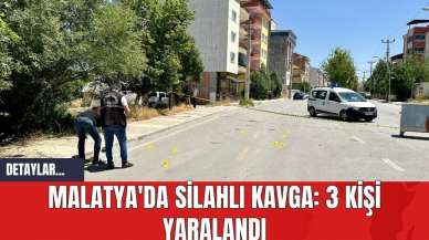 Malatya'da Silahlı Kavga: 3 Kişi Yaralandı