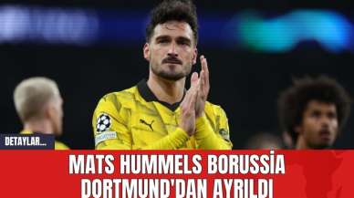 Mats Hummels Borussia Dortmund'dan Ayrıldı