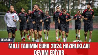 Milli Takımın EURO 2024 Hazırlıkları Devam Ediyor