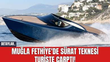 Muğla Fethiye'de Sürat Teknesi Turiste Çarptı!