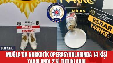 Muğla'da Narkotik Operasyonlarında 14 Kişi Yakalandı 2'si Tutuklandı