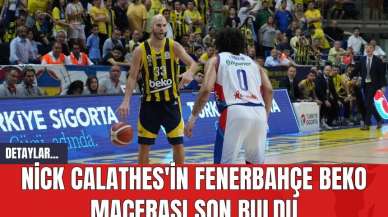 Nick Calathes'in Fenerbahçe Beko Macerası Son Buldu