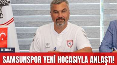 Samsunspor Yeni Hocasıyla Anlaştı!