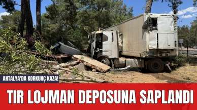 Antalya'da Korkunç Kaza! Tır Lojman Deposuna Saplandı