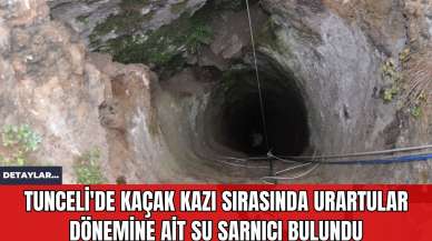 Tunceli'de Kaçak Kazı Sırasında Urartular Dönemine Ait Su Sarnıcı Bulundu