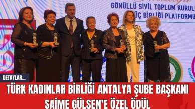 Türk Kadınlar Birliği Antalya Şube Başkanı Saime Gülşen'e Özel Ödül