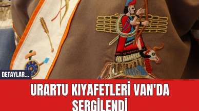 Urartu Kıyafetleri Van'da Sergilendi