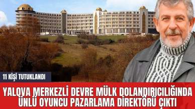 Yalova Merkezli Devre Mülk Dolandırıcılığında Ünlü Oyuncu Pazarlama Direktörü Çıktı! 11 Kişi Tutuklandı