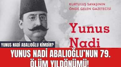 Yunus Nadi Abalıoğlu’nun 79. Ölüm Yıldönümü! Yunus Nadi Abalıoğlu Kimdir?