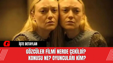 Gözcüler Filmi Nerde Çekildi?  Konusu Ne? Oyuncuları Kim?