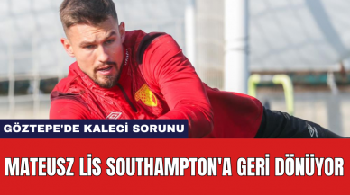 Göztepe'de kaleci sorunu: Mateusz Lis Southampton'a geri dönüyor