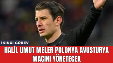 Halil Umut Meler Polonya Avusturya maçını yönetecek