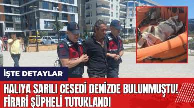 Halıya sarılı ces*di denizde bulunmuştu! Firari şüpheli tutuklandı