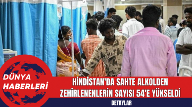 Hindistan'da Sahte Alkolden Zehirlenenlerin Sayısı 54'e Yükseldi