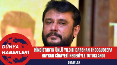 Hindistan’ın Ünlü Yıldızı Darshan Thoogudeepa Hayran Cinayeti Nedeniyle Tutuklandı