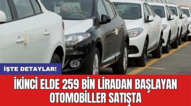 İkinci elde 259 bin liradan başlayan otomobiller satışta