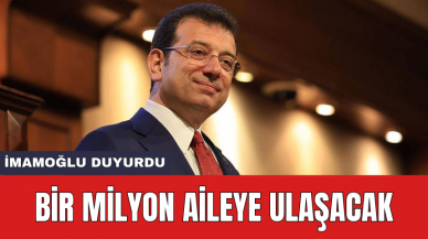 İmamoğlu duyurdu: Bir milyon aileye ulaşacak