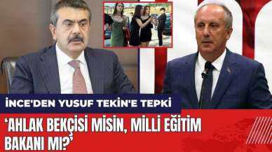 İnce'den Yusuf Tekin'e tepki: Ahlak bekçisi misin, Milli Eğitim Bakanı mı?