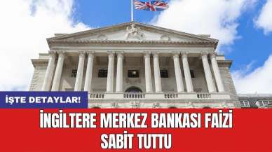 İngiltere Merkez Bankası faizi sabit tuttu