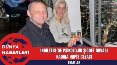 İngiltere’de psikolojik şiddet davası kadına hapis cezası