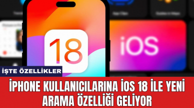 iPhone kullanıcılarına iOS 18 ile yeni arama özelliği geliyor