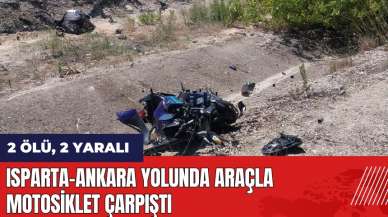 Isparta-Ankara yolunda araçla motosiklet çarpıştı: 2 ölü, 2 yaralı