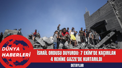 İsrail Ordusu Duyurdu: 7 Ekim'de Kaçırılan 4 Rehine Gazze'de Kurtarıldı