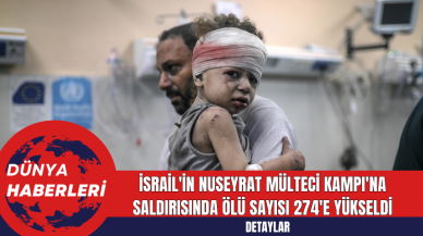 İsrail'in Nuseyrat Mülteci Kampı'na saldırısında ölü sayısı 274'e yükseldi