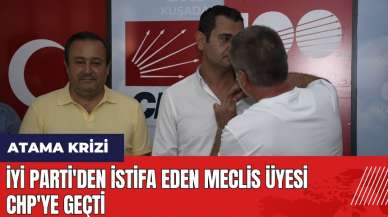 İYİ Parti'den istifa eden meclis üyesi CHP'ye geçti