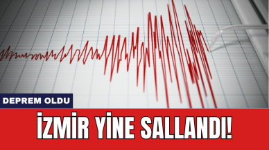 İzmir yine sallandı!