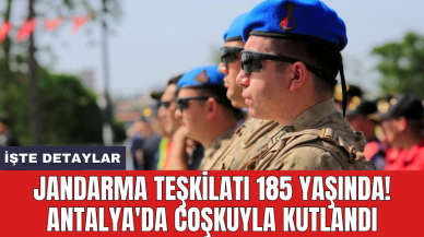 Jandarma Teşkilatı 185 yaşında! Antalya'da coşkuyla kutlandı