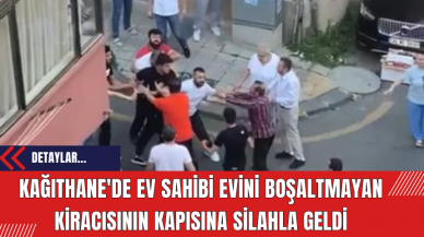 Kağıthane'de Ev Sahibi Evini Boşaltmayan Kiracısının Kapısına Silahla Geldi