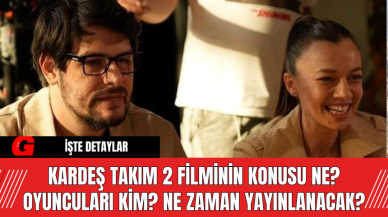 Kardeş Takım 2 filminin konusu ne? Oyuncuları kim? Ne zaman yayınlanacak?