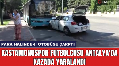 Kastamonuspor futbolcusu Antalya'da kazada yaralandı