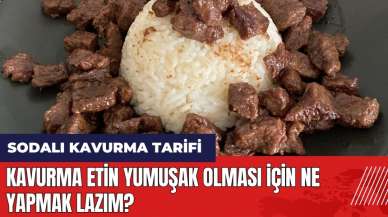 Kavurma etin yumuşak olması için ne yapmak lazım? Sodalı kavurma tarifi