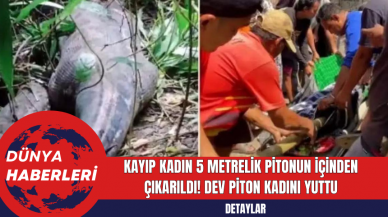 Kayıp kadın 5 metrelik pitonun içinden çıkarıldı! Dev piton kadını yuttu