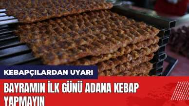 Kebapçılardan bayram uyarısı! İlk gün Adana Kebap yapmayın