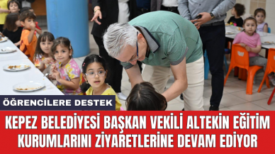 Kepez Belediyesi Başkan Vekili Altekin eğitim kurumlarını ziyaretlerine devam ediyor