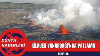 Kilauea Yanardağı’nda patlama