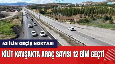 43 ilin geçiş noktası kilit kavşakta araç sayısı 12 bini geçti!