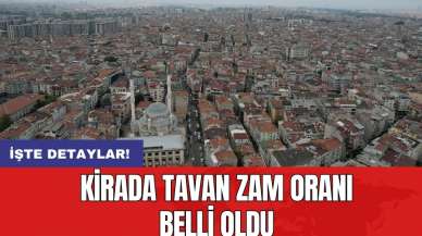 Kirada tavan zam oranı belli oldu