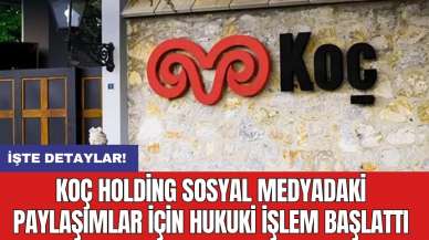 Koç Holding sosyal medyadaki paylaşımlar için hukuki işlem başlattı