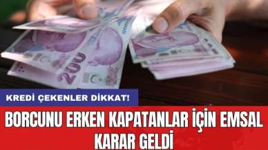 Kredi çekenler dikkat! Borcunu erken kapatanlar için emsal karar geldi