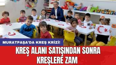 Kreş alanı satışından sonra kreşlere zam