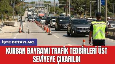 Kurban Bayramı Trafik Tedbirleri Üst Seviyeye Çıkarıldı