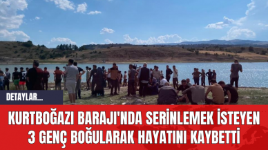 Kurtboğazı Barajı'nda Serinlemek İsteyen 3 Genç Boğularak Hayatını Kaybetti