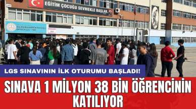 LGS sınavının ilk oturumu başladı! Sınava 1 milyon 38 bin öğrencinin katılıyor